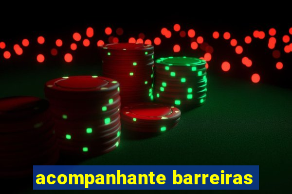 acompanhante barreiras